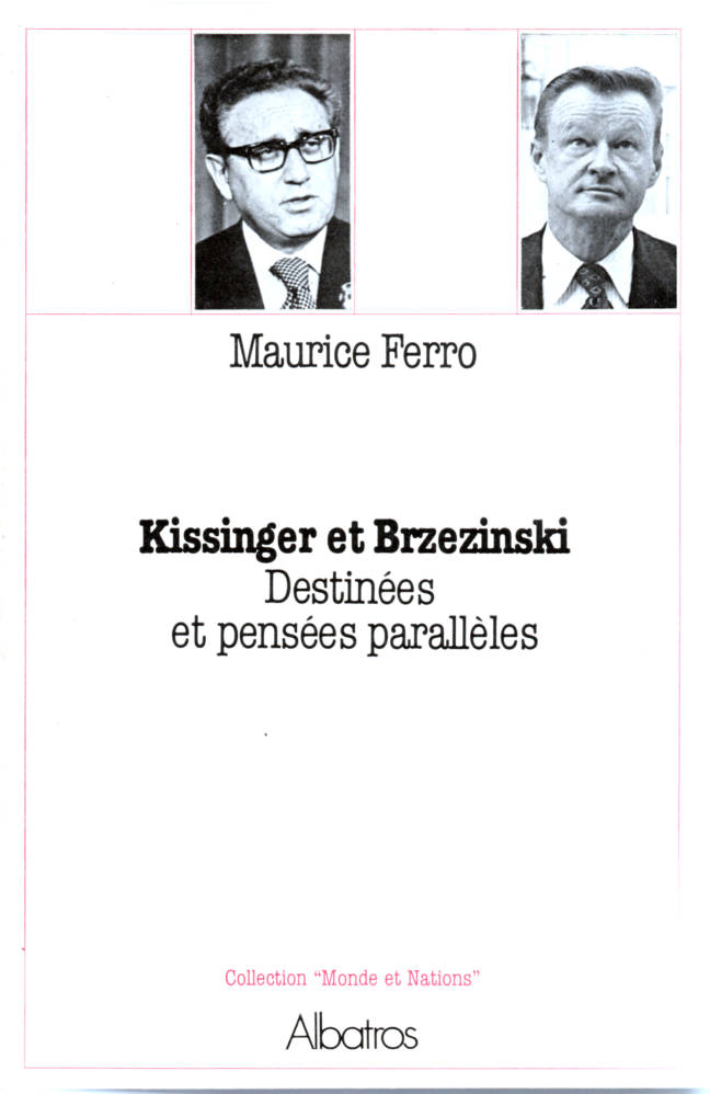 Kissinger et Brzezinski destinées et pensées parallèles édition Albatros