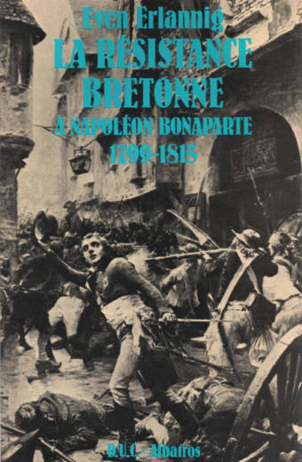 La résistance bretonne à Napoleon Bonaparte 1799-1815 edition Albatros