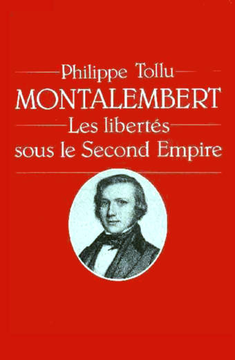 Montalembert : Les Libertés sous le Second Empire