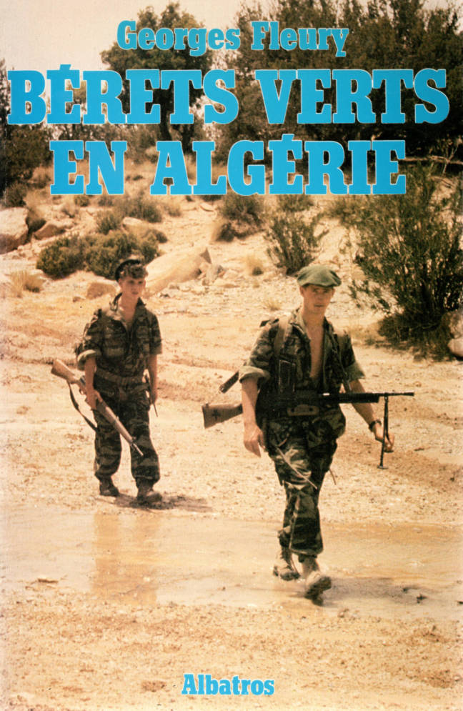 Bérets verts en Algérie de Georges Fleury éditions Albatros