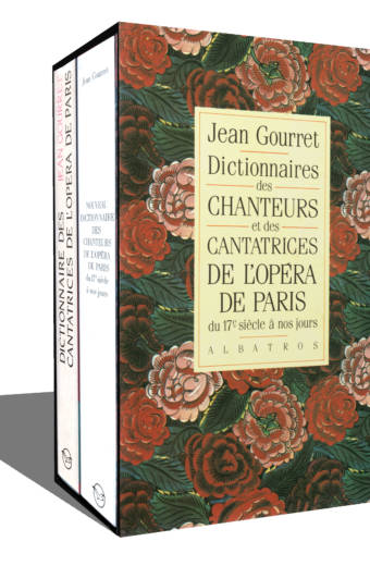 Dictionnaire des chanteurs et des cantatrices de l'Opéra de Paris du 17e siècle à nos jours de Jean Gourret editions Albatros