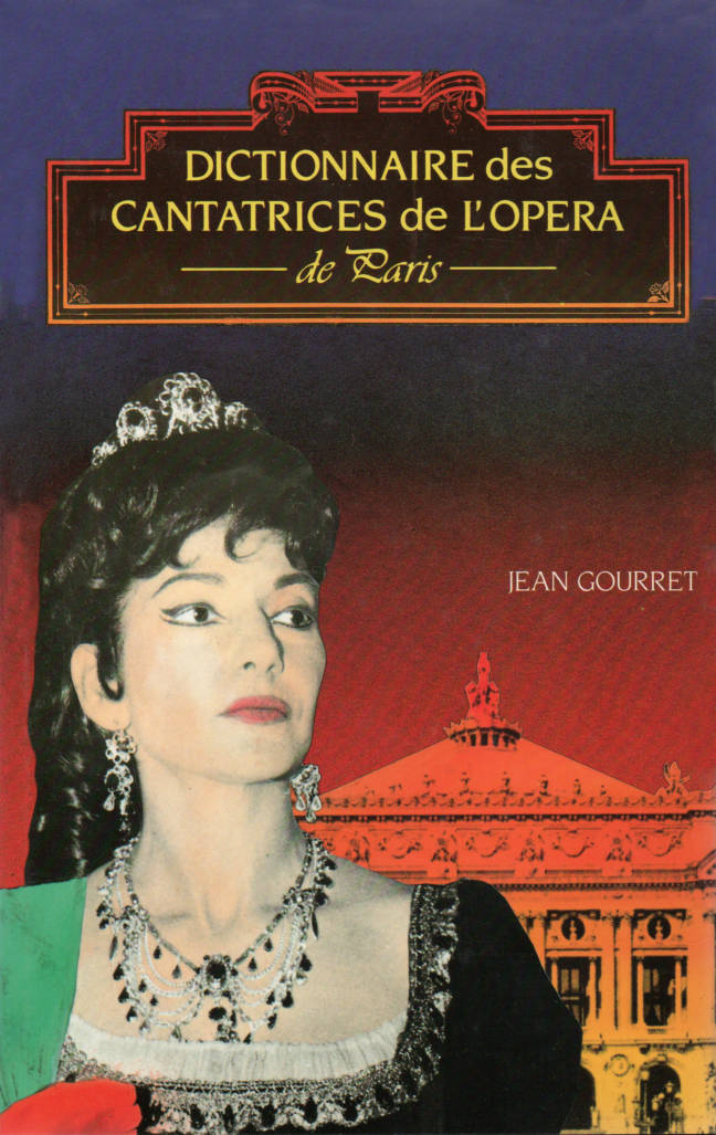 Dictionnaire des cantatrices de l'Opéra de Paris par Jean Gourret éditions Albatros