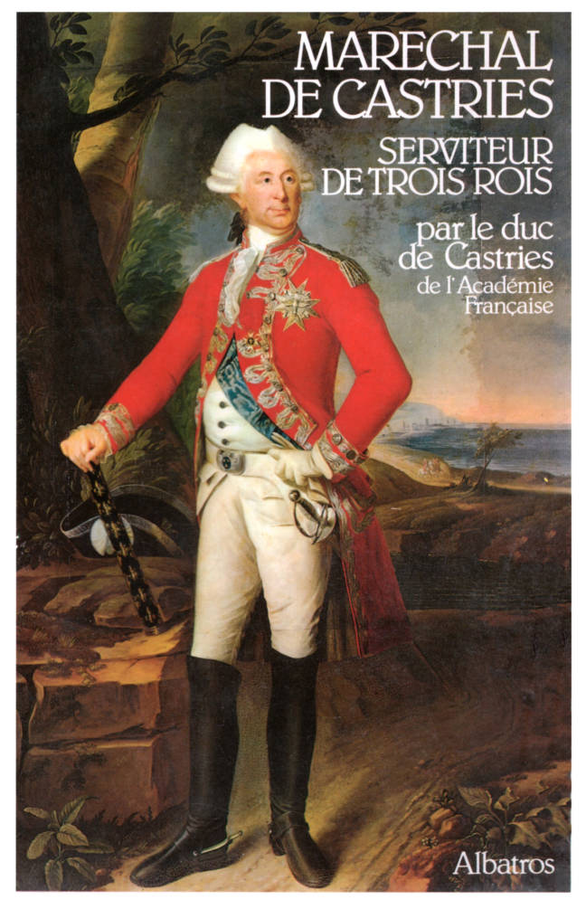 Le Maréchal de Castries par le Duc de Castries de l'Académie Française éditions Albatros
