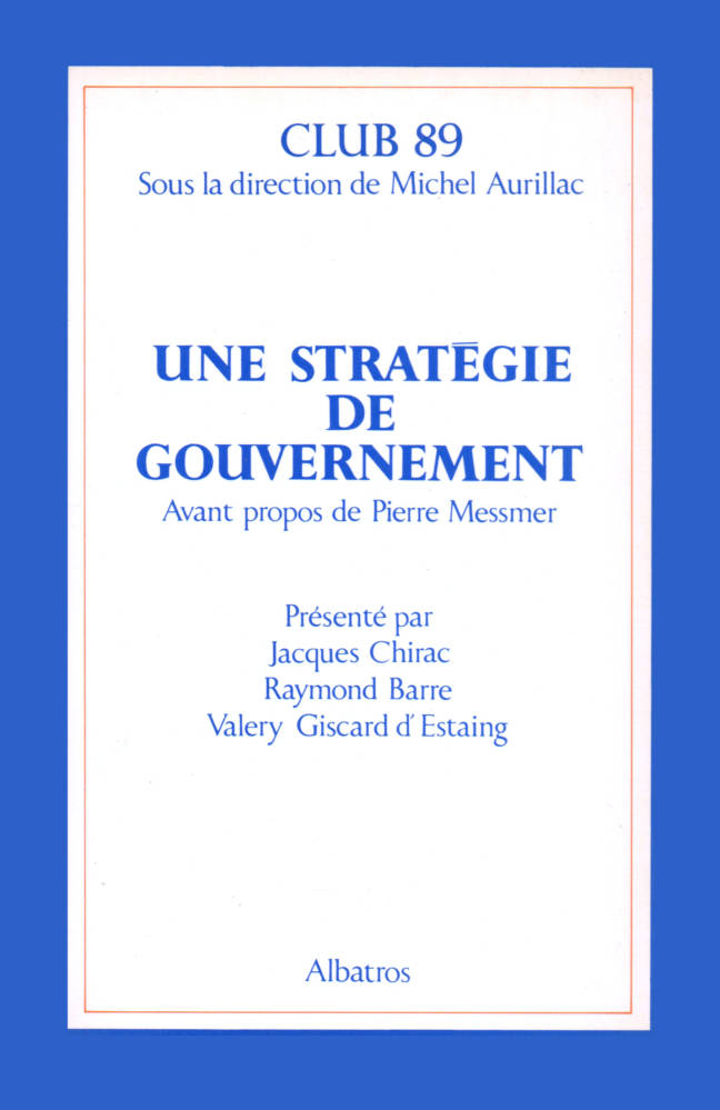 Stratégie de gouvernement présenté par Jacques Chirac, Raymond Barre et Valery Giscard d'Estaing éditions Albatros